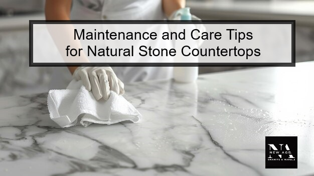 Care Tips of Natural Stone Countertops